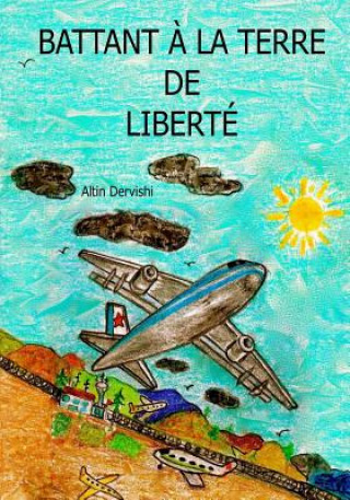 Könyv Battant A La Terre De Liberte Altin Dervishi