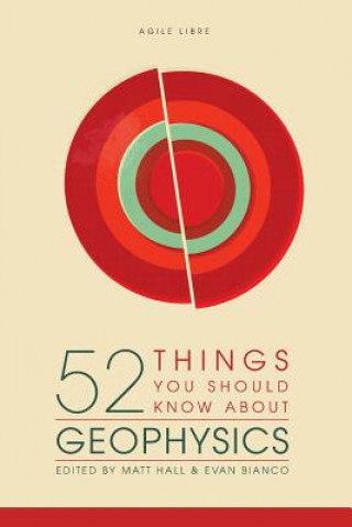 Kniha 52 Things You Should Know About Geophysics Matt Hall