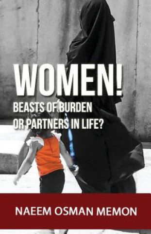 Kniha Women! Beasts of burden or partners in life? MR Naeem Osman Memon