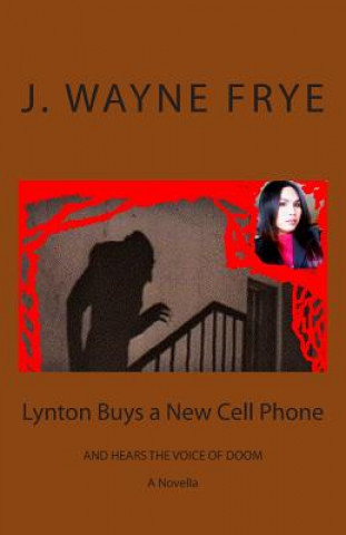 Knjiga Lynton Buys a New Cell Phone and Hears the Voice of Doom J Wayne Frye