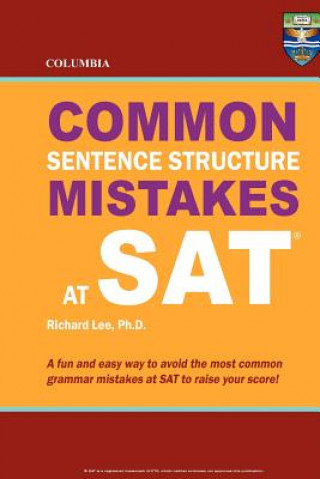Kniha Columbia Common Sentence Structure Mistakes at SAT Richard Lee Ph D