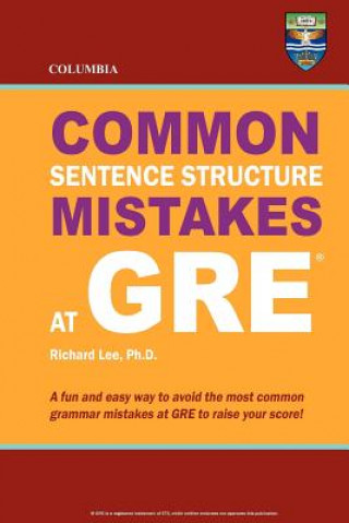 Kniha Columbia Common Sentence Structure Mistakes at GRE Richard Lee Ph D