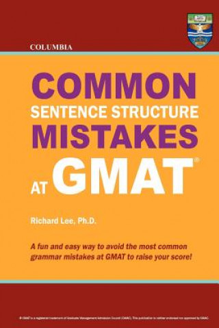 Kniha Columbia Common Sentence Structure Mistakes at GMAT Richard Lee Ph D