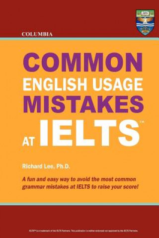Kniha Columbia Common English Usage Mistakes at IELTS Richard Lee Ph D