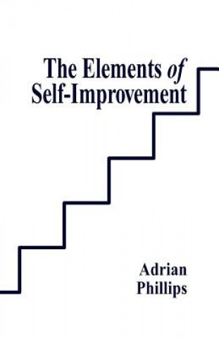 Carte The Elements of Self-Improvement Adrian Philips