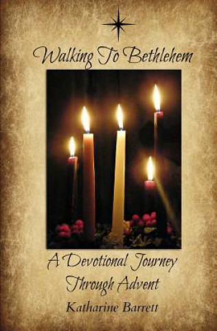 Buch Walking To Bethlehem: A Devotional Journey Through Advent Katharine Barrett