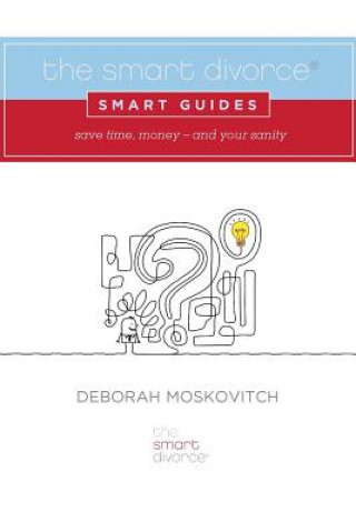 Книга The Smart Divorce Smart Guides: Save time, money - and your sanity Deborah Moskovitch