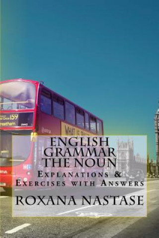 Kniha English Grammar -The Noun - Explanations & Exercises With Answers Roxana Nastase