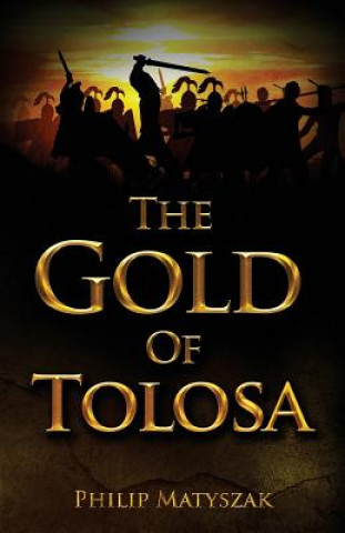 Carte The Gold of Tolosa Philip Matyszak