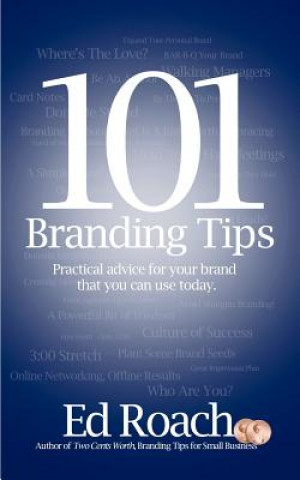 Book 101 Branding Tips: Practical advice for your brand that you can use today. MR Ed Roach