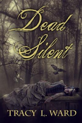 Kniha Dead Silent Mrs Tracy L Ward