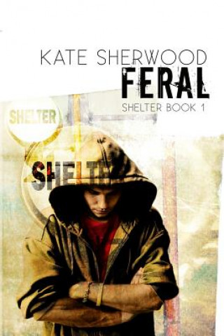 Книга Feral: Book One in the Shelter Series Kate Sherwood