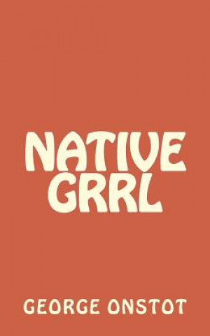 Βιβλίο Native Grrl George Onstot