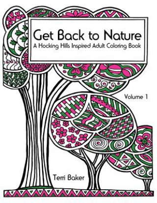Kniha Get Back to Nature: A Hocking Hills Inspired Adult Coloring Book Terri Baker