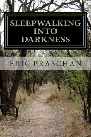 Kniha Sleepwalking into Darkness: (The James Women Trilogy Book 2) Eric Praschan