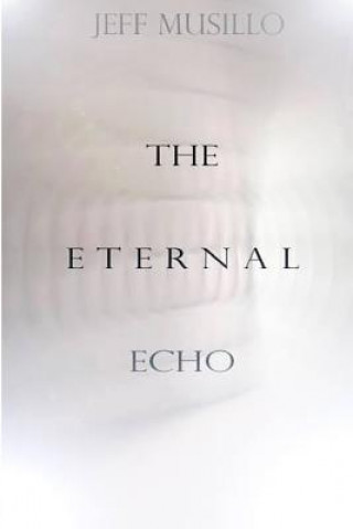 Livro The Eternal Echo Jeff Musillo