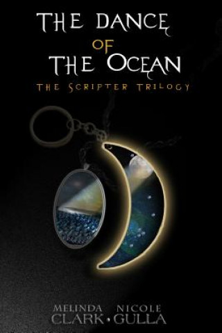 Carte The Dance of the Ocean: The Scripter Trilogy (Book 2) Nicole Gulla