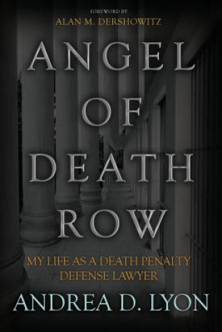 Książka Angel of Death Row: My Life As A Death Penalty Defense Lawyer Andrea D Lyon