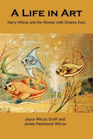 Книга A Life in Art Joyce Wilcox Graff