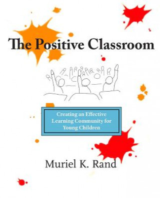 Knjiga The Positive Classroom Muriel K Rand