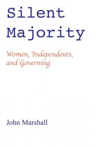 Kniha Silent Majority; Women, Independents, and Governing John Marshall