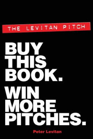 Livre The Levitan Pitch. Buy This Book. Win More Pitches. MR Peter Levitan