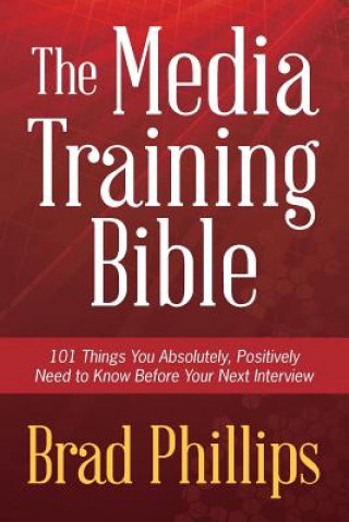 Книга Media Training Bible Brad Phillips