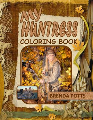 Kniha My Huntress: Coloring Book Brenda K Potts