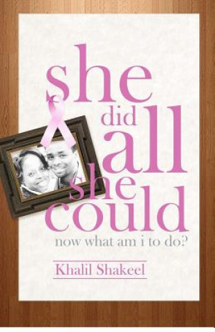 Kniha She Did All She Could: Now What Am I to Do? Khalil Shakeel