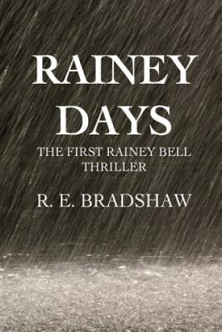 Książka Rainey Days: A Rainey Bell Thriller R E Bradshaw