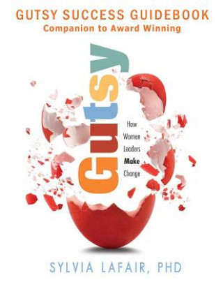 Könyv Gutsy Success Guidebook: Companion to Award Winning Sylvia Lafair Phd