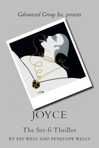 Buch Galvanized Group Inc. Presents: JOYCE: The Sci-fi Thriller Penelope Wells