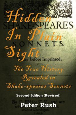 Kniha Hidden In Plain Sight: The True History Revealed in Shake-speares Sonnets Peter Rush