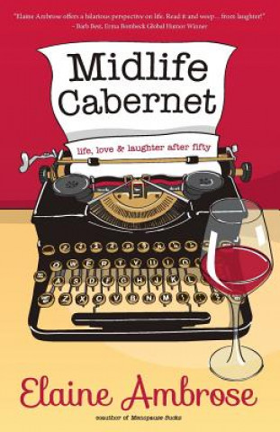 Kniha Midlife Cabernet: Life, Love & Laughter After Fifty Elaine Ambrose