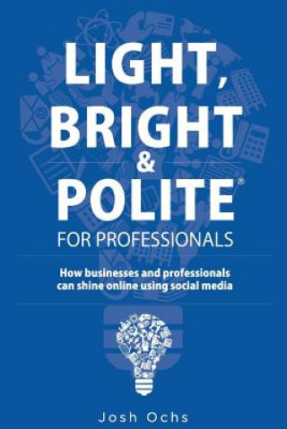 Kniha Light, Bright and Polite 1: Professionals (Blue) Josh Ochs