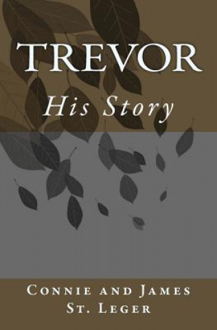 Könyv Trevor, His Story Connie And James St Leger
