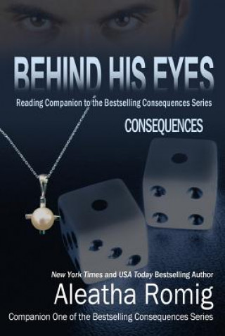 Книга Behind His Eyes - Consequences Aleatha Romig