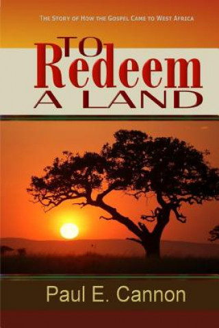 Buch To Redeem A Land: To Redeem A Land Rev Paul E Cannon