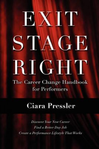 Buch Exit Stage Right: The Career Change Handbook for Performers Ciara Pressler