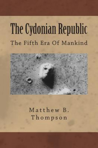 Książka The Cydonian Republic: The Fifth Era Of Mankind Matthew B Thompson