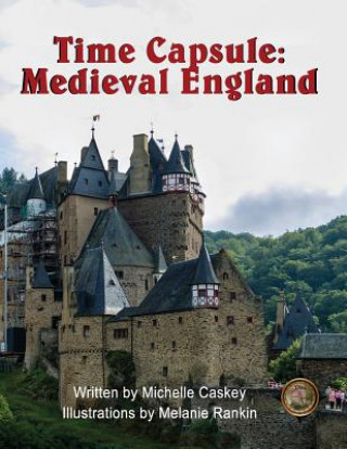 Książka Time Capsule: Medieval England: You Are There Michelle L Caskey