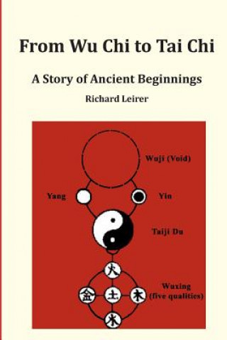 Książka From Wu Chi to Tai Chi: A Story of Ancient Beginnings MR Richard Leirer