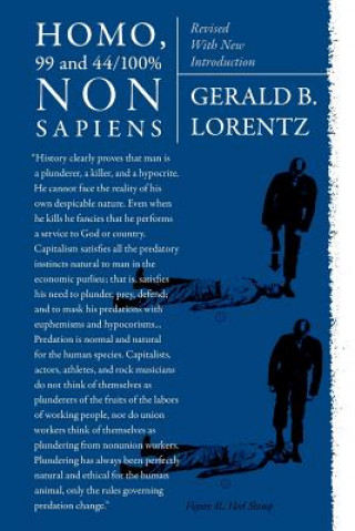 Carte HOMO, 99 and 44/100% NONSAPIENS: Revised With New Introduction Gerald B Lorentz
