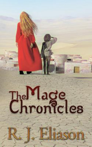 Kniha The Mage Chronicles R J Eliason