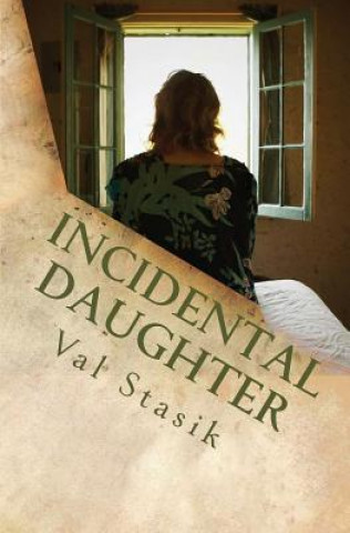 Книга Incidental Daughter Val Stasik