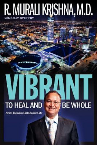 Kniha Vibrant: To Heal and Be Whole - From India to Oklahoma City R Murali Krishna