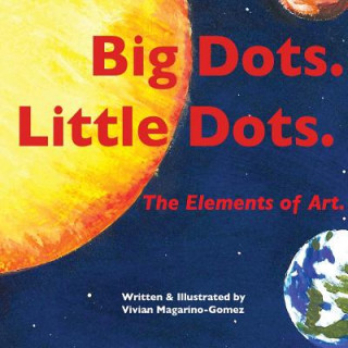 Knjiga Big Dots. Little Dots. Vivian Magarino-Gomez