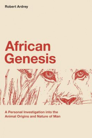 Book African Genesis: A Personal Investigation into the Animal Origins and Nature of Man Robert Ardrey