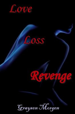 Buch Love Loss Revenge Graysen Morgen
