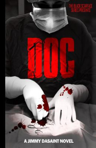 Knjiga Black Scarface Series Presents "DOC": "Doc" Jimmy DaSaint